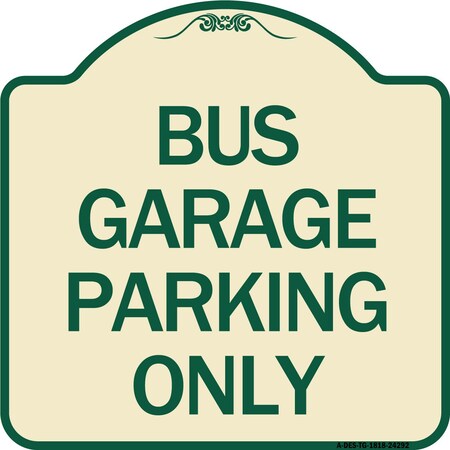 Signmission Bus Garage Parking Only Heavy-Gauge Aluminum Architectural Sign, 18" x 18", TG-1818-24292 A-DES-TG-1818-24292